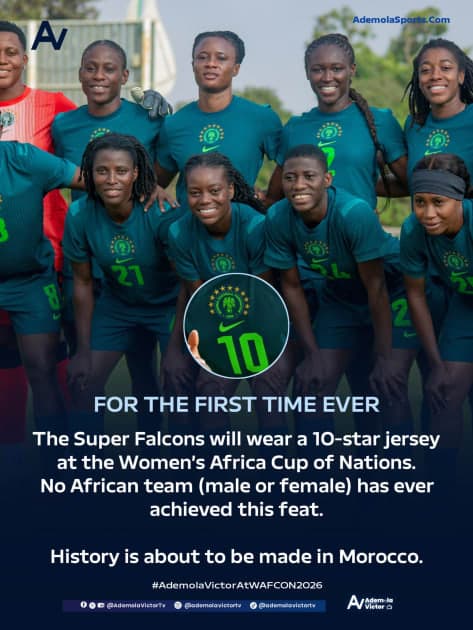 First African Team Ever (Male or Female) to Wear a 10-Star Jersey: Super Falcons Set to Make History at WAFCON 2026