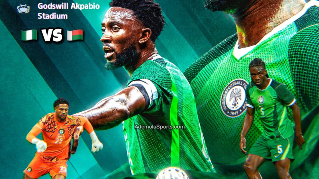 Nigeria vs Madagascar: Super Eagles AFCON 2027 Qualifier, Kick-off Time, Squad, Head-to-Head & How to Watch Live