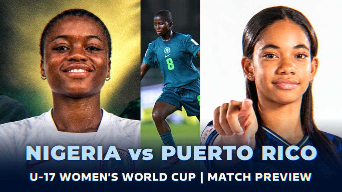 Nigeria vs Puerto Rico U17: Flamingos World Cup Preview, Kick-off Time, Projected Line-ups and How to Watch